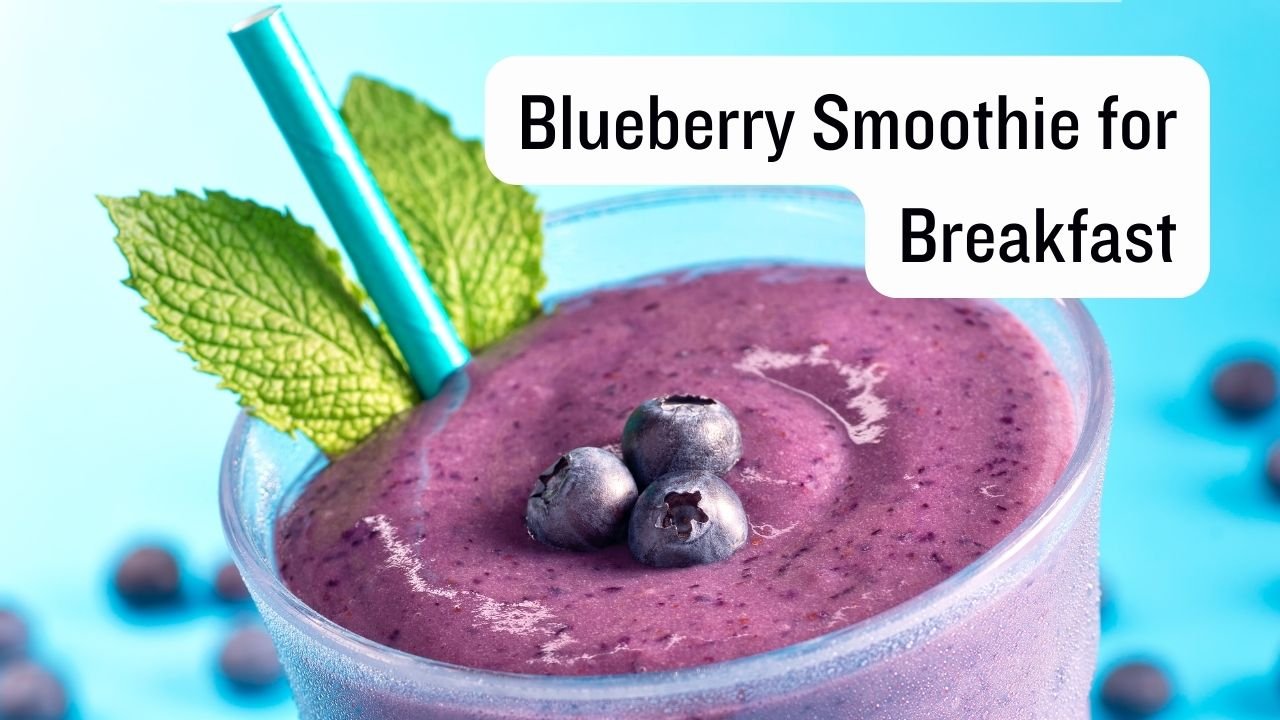 Blueberry Smoothie for Breakfast