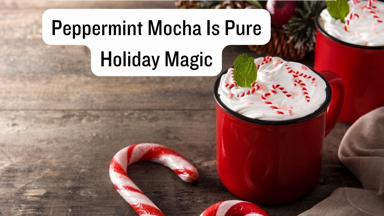 Peppermint Mocha Recipe Is Pure Holiday Magic